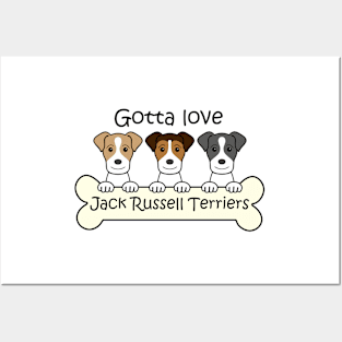 Gotta Love Jack Russell Terriers Posters and Art